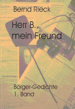Herr B., mein Freund von Rieck,  Bernd