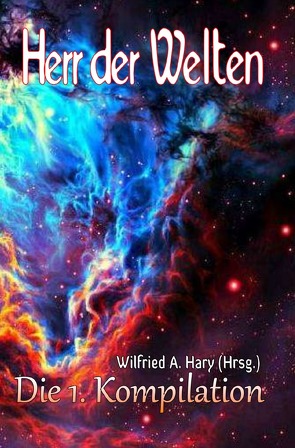 HERR DER WELTEN Kompilation / HERR DER WELTEN: Die 1. Kompilation von Hary,  Wilfried A.