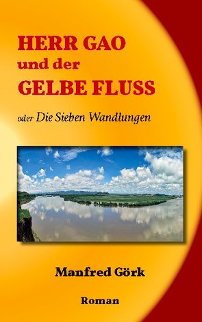 Herr Gao und der Gelbe Fluss von Görk,  Manfred