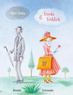 Herr Grau & Frieda Fröhlich von Schroeder,  Binette