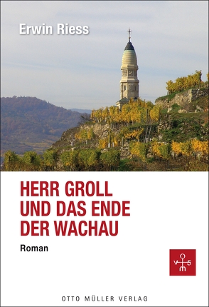 Herr Groll und das Ende der Wachau von Riess,  Erwin
