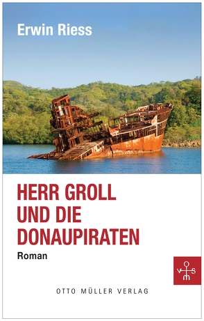 Herr Groll und die Donaupiraten von Riess,  Erwin