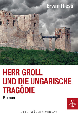 Herr Groll und die ungarische Tragödie von Riess,  Erwin