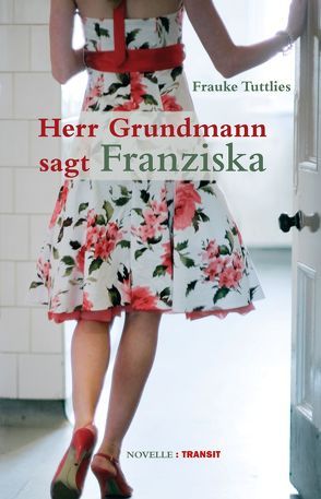 Herr Grundmann sagt Franziska von Frauke,  Tuttlies, Fröba,  Gudrun, Glück,  Esther