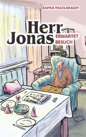 Herr Jonas erwartet Besuch von Mauelshagen,  Rainer