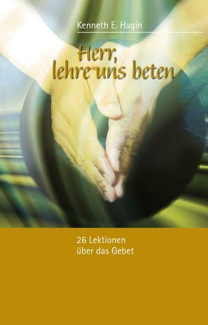 Herr, lehre uns beten von Angelina,  Mirjana, Gerling,  Birgit, Hagin,  Kenneth E