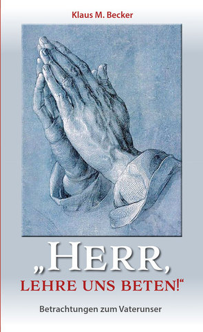 „Herr, lehre uns beten!“ von Becker,  Klaus M