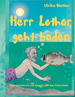 Herr Lothar geht baden von Blatter,  Ulrike