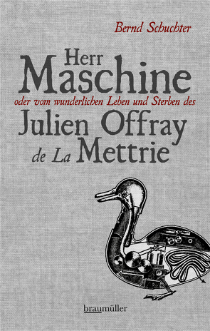 Herr Maschine oder vom wunderlichen Leben und Sterben des Julien Offray de La Mettrie von Schuchter,  Bernd
