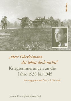 »Herr Oberleitnant, det lohnt doch nicht!« von Allmayer-Beck,  Johann Christoph, Schmidl,  Erwin A.