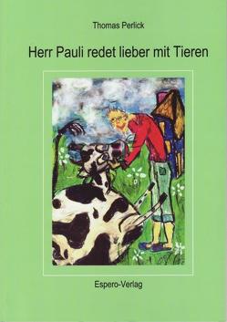 Herr Pauli redet lieber mit Tieren von Irmscher,  Claus, Perlick,  Thomas