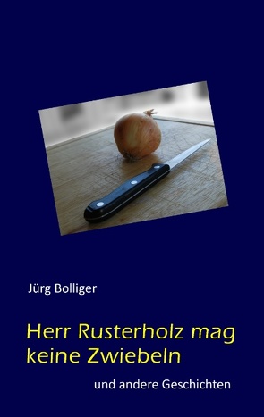 Herr Rusterholz mag keine Zwiebeln von Bolliger,  Jürg