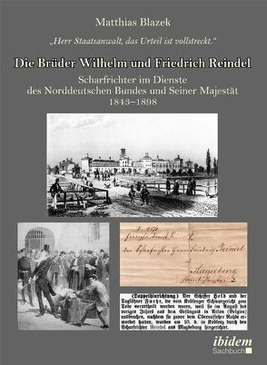 „Herr Staatsanwalt, das Urteil ist vollstreckt.“ Die Brüder Wilhelm und Friedrich Reindel von Blazek,  Matthias