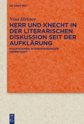 Herr und Knecht in der literarischen Diskussion seit der Aufklärung von Birkner,  Nina