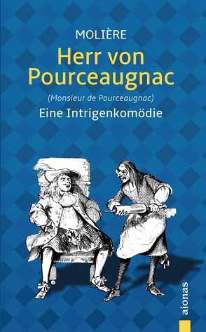 Herr von Pourceaugnac: Molière: Eine Intrigenkomödie (Illustrierte Ausgabe) von Molière,  Jean Baptiste