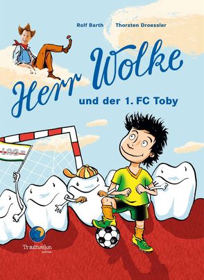 Herr Wolke und der 1. FC Toby von Barth,  Rolf, Droessler,  Thorsten