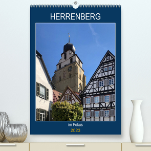 Herrenberg im Fokus (Premium, hochwertiger DIN A2 Wandkalender 2023, Kunstdruck in Hochglanz) von Huschka,  Klaus-Peter
