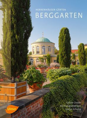 Herrenhäuser Gärten: Berggarten von Schulze,  Stefan, Zessin,  Sabine