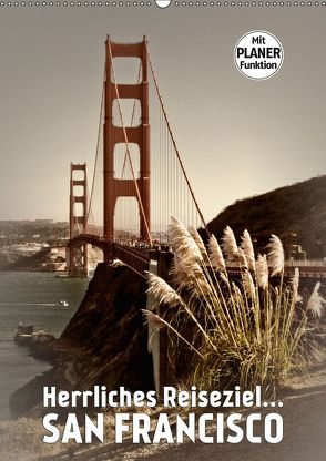 Herrliches Reiseziel… SAN FRANCISCO (Wandkalender 2019 DIN A2 hoch) von Viola,  Melanie