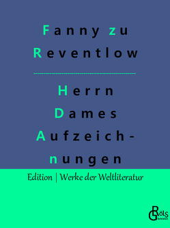 Herrn Dames Aufzeichnungen von Gröls-Verlag,  Redaktion, zu Reventlow,  Fanny