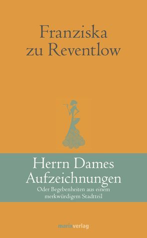 Herrn Dames Aufzeichnungen von Reventlow,  Franziska zu, Wendt,  Gunna