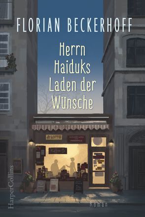 Herrn Haiduks Laden der Wünsche von Beckerhoff,  Florian