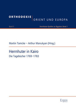 Herrnhuter in Kairo von Manukyan,  Arthur, Tamcke,  Martin