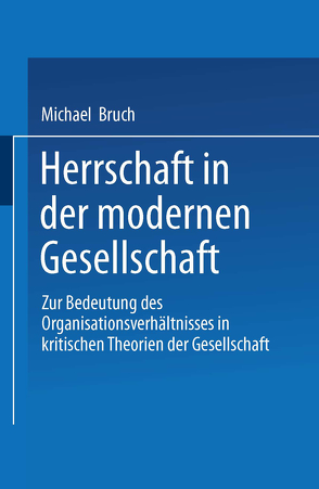 Herrschaft in der modernen Gesellschaft von Bruch,  Michael