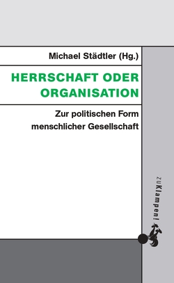 Herrschaft oder Organisation von Heidemann,  Michael, Städtler,  Michael