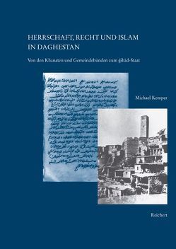 Herrschaft, Recht und Islam in Daghestan von Kemper,  Michael