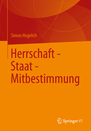 Herrschaft – Staat – Mitbestimmung von Hegelich,  Simon