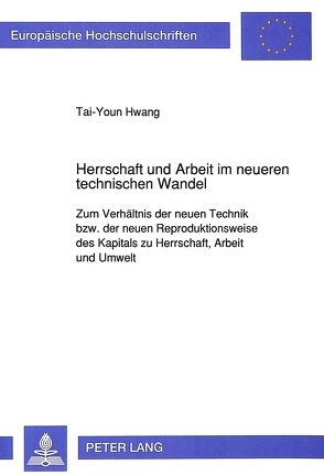 Herrschaft und Arbeit im neueren technischen Wandel von Hwang,  Tai-Youn