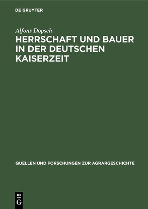 Herrschaft und Bauer in der deutschen Kaiserzeit von Dopsch,  Alfons
