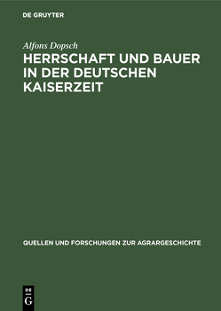 Herrschaft und Bauer in der deutschen Kaiserzeit von Dopsch,  Alfons