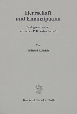 Herrschaft und Emanzipation. von Röhrich,  Wilfried