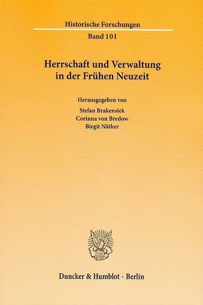 Herrschaft und Verwaltung in der Frühen Neuzeit. von Brakensiek,  Stefan, Bredow,  Corinna von, Näther,  Birgit