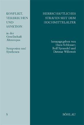 Herrschaftliches Strafen seit dem Hochmittelalter von Schlosser,  Hans, Sprandel,  Rolf, Willoweit,  Dietmar