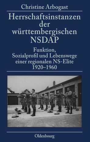 Herrschaftsinstanzen der württembergischen NSDAP von Arbogast,  Christine