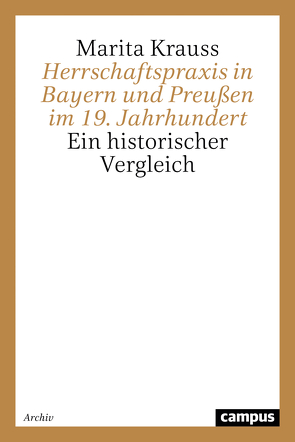 Herrschaftspraxis in Bayern und Preußen im 19. Jahrhundert von Krauss,  Marita