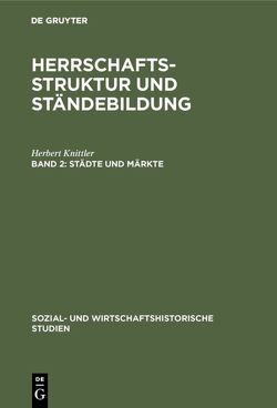 Ernst Bruckmüller; Michael Mitterauer; Helmut Stradal: Herrschaftsstruktur… / Städte und Märkte von Knittler,  Herbert