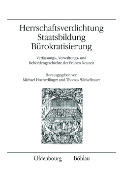 Herrschaftsverdichtung, Staatsbildung, Bürokratisierung von Bayer,  Nicole, Brakensiek,  Stefan, Csendes,  Peter, Fazekas,  Istvan, Garms-Cornides,  Elisabeth, Härter,  Karl, Hochedlinger,  Michael, Ksoll-Marcon,  Margit, Lackner,  Christian, Mat’a,  Petr, Neschwara,  Christian, Neugebauer,  Wolfgang, Obersteiner,  Gernot Peter, Polley,  Rainer, Poncet,  Olivier, Rauscher,  Peter, Schnettger,  Matthias, Winkelbauer,  Thomas, Zedinger,  Renate