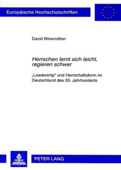 «Herrschen lernt sich leicht, regieren schwer» von Wineroither,  David Martin