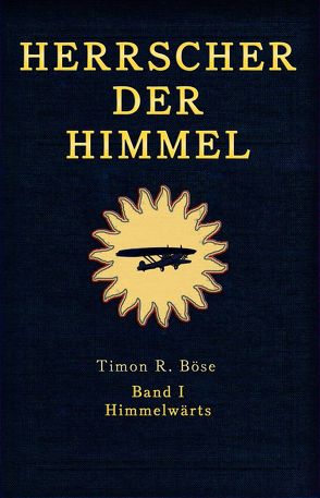 Herrscher der Himmel Band 1 von Böse,  Timon R.
