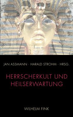 Herrscherkult und Heilserwartung von Assmann,  Jan, Grube,  Nikolai, Pyta,  Wolfram, Schneider,  Manfred, Schnepel,  Burkhard, Schulze,  Reinhard, Strohm,  Harald, von Weichs,  Raphaela, Zons,  Raimar