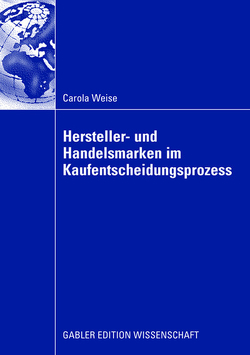 Hersteller- und Handelsmarken im Kaufentscheidungsprozess von Berndt,  Prof. Dr. Ralph, Weise,  Carola
