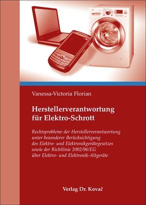 Herstellerverantwortung für Elektro-Schrott von Florian,  Vanessa-Victoria