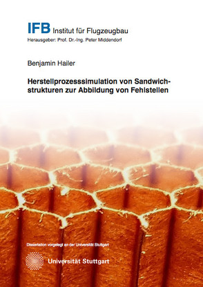 Herstellprozesssimulation von Sandwichstrukturen zur Abbildung von Fehlstellen von Hailer,  Benjamin