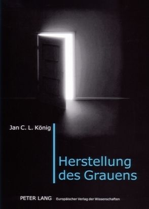 Herstellung des Grauens von König,  Jan C. L.