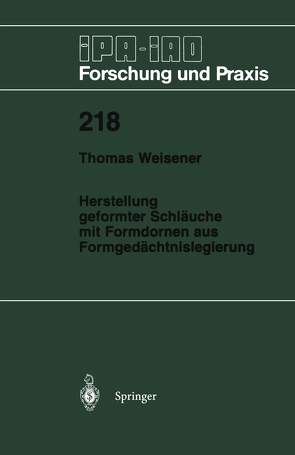 Herstellung geformter Schläuche mit Formdornen aus Formgedächtnislegierung von Weisener,  Thomas