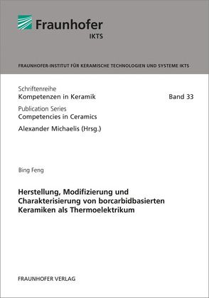 Herstellung, Modifizierung und Charakterisierung von borcarbidbasierten Keramiken als Thermoelektrikum. von Feng,  Bing, Michaelis,  Alexander